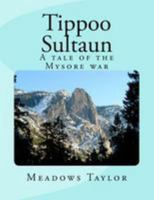 TIPPOO SULTAUN A TALE OF MYSORE WAR 1017935939 Book Cover