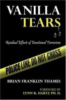 Vanilla Tears: Residual Effects of Emotional Terrorism 1413736734 Book Cover