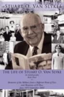 The Life of Stuart O. Van Slyke: An Autobiography Book Three Memories of the Military from a Different Point of View and Memories of El Paso June 1957-September 2007 143436268X Book Cover