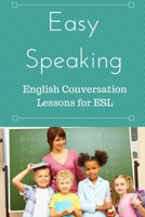 Easy Speaking: English Conversation Lessons for ESL 152334153X Book Cover