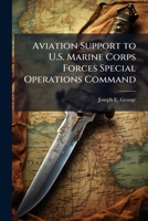 Aviation Support to U.S. Marine Corps Forces Special Operations Command 1288325819 Book Cover