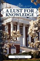 A Lust for Knowledge 1466364556 Book Cover