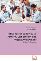 Influence of Behavioural Pattern, Self-esteem and Work Environment: On Job Performance 3639315022 Book Cover