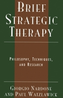 Brief Strategic Therapy: Philosophy, Techniques, and Research 0765702800 Book Cover