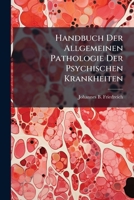 Handbuch Der Allgemeinen Pathologie Der Psychischen Krankheiten... 1271355582 Book Cover