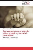 Aproximaciones Al Vinculo Entre El Padre y Su Bebe Prematuro 3659027405 Book Cover