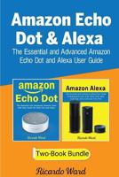 Amazon Echo Dot & Alexa: The Essential and Advanced Amazon Echo Dot and Alexa User Guide (Manual book – March 2018) 1986655318 Book Cover