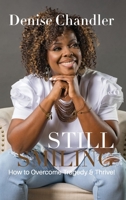 Still Smiling: How to Overcome Tragedy and Thrive! 1736227793 Book Cover