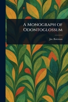 A Monograph of Odontoglossum 1023243245 Book Cover