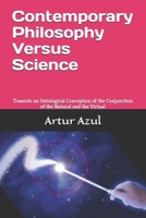 Contemporary Philosophy Versus Science: Towards an Ontological Conception of the Conjunction of the Natural and the Virtual B0GL2564B7 Book Cover