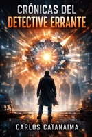 Crónicas del Detective Errante: Cuando El Sistema Falla… La Verdad Emerge (Spanish Edition) B0GTBWW43W Book Cover