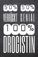 50% Verr�ckt 50% Genial 100% Drogistin: Drogistin Punktraster Notizbuch, Notizheft oder Schreibheft 110 Seiten B�ro Equipment & Zubeh�r Lustiges Geschenk zu Weihnachten oder Geburtstag 1697318185 Book Cover