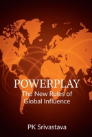 POWERPLAY: THE NEW RULES OF GLOBAL INFLUENCE B0FBMQ78G1 Book Cover