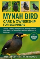Mynah Bird: training feeding taming housing bonding behavior diet health tips pet owners beginners and advanced bird lovers B0FT8WP59M Book Cover