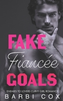Fake Fiancée Goals: Enemies To Lovers Curvy Girl Romance B093CKNH3B Book Cover