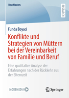 Konflikte und Strategien von Müttern bei der Vereinbarkeit von Familie und Beruf: Eine qualitative Analyse der Erfahrungen nach der Rückkehr aus der Elternzeit (BestMasters) (German Edition) 365846562X Book Cover
