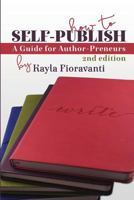 How to Self-Publish: A Guide for Author-Preneurs 0692504419 Book Cover