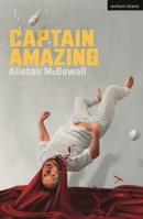 Captain Amazing (Modern Plays) 1350513326 Book Cover