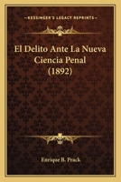 El Delito Ante La Nueva Ciencia Penal (1892) 1286646820 Book Cover