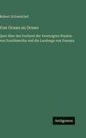 Von Ocean zu Ocean: Quer über das Festland der Vereinigten Staaten von NordAmerika und die Landenge von Panama 3368486187 Book Cover