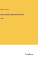 Physis; Receuil d'histoire naturelle: Tome 1 3382719673 Book Cover