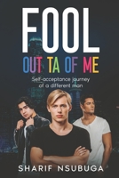 Fool Outta of Me: Fool Out of Me B0BW344XZG Book Cover