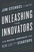 Unleashing the Innovators: How Mature Companies Find New Life with Startups 0451497236 Book Cover