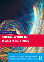 Social Work in Health Settings 1032186607 Book Cover