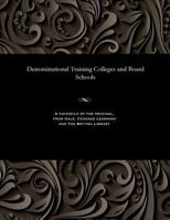 Denominational Training Colleges and Board Schools 1535803339 Book Cover