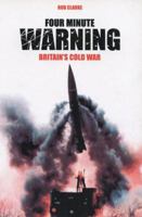 Four Minute Warning: Britain's Cold War 0752433946 Book Cover