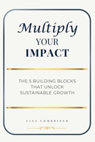 Multiply Your Impact: Five Building Blocks for Sustainable SME Growth B0GBS255BV Book Cover
