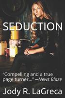 Seduction: Get ready to be entertained as all of your senses will be awakened. A surprise ending is waiting to shock you! This book is highly recommended. --Clark's Eye on Books 1519708114 Book Cover