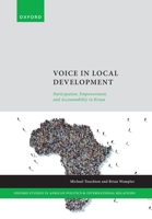 Voice in Local Development: Participation, Empowerment, and Accountability in Kenya (Oxford Studies in African Politics and International Relations) 0198930593 Book Cover