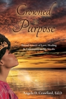 Crowned in Purpose: Sacred Letters of Love, Healing & Community to My Sistahs B0H2BVGYH1 Book Cover