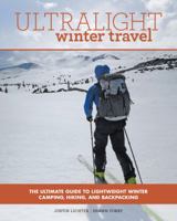 Ultralight Winter Travel: The Ultimate Guide to Lightweight Winter Camping, Hiking, and Backpacking 1493026100 Book Cover