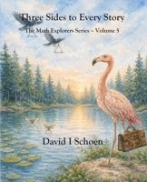 Three Sides to Every Story: The Math Explorers Series - Volume 5 - Triangles and Friends (and a little night music) B0GNFM17MR Book Cover