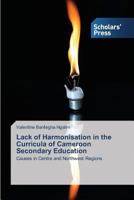 Lack of Harmonisation in the Curricula of Cameroon Secondary Education: Causes in Centre and Northwest Regions 3639662458 Book Cover