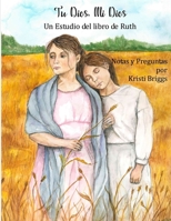 Tu Dios, Mi Dios: Un Estudio del Libro de Rut B08NF1PR12 Book Cover