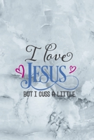 I Love Jesus But I Cuss A Little: Notebook Journal Composition Blank Lined Diary Notepad 120 Pages Paperback Grey Marble Cuss 1712335502 Book Cover