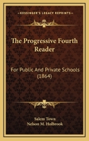 The Progressive Fourth Reader: For Public And Private Schools 1167234545 Book Cover