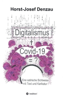 Digitalismus + Covid -19 =?: Eine satirische Sichtweise mit Text und Karikatur 3347194586 Book Cover