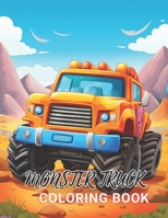 Monster Truck Coloring Book: 100+ Amazing Coloring Pages for All Ages B0CNHQPM5B Book Cover