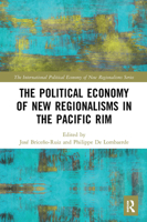 The Political Economy of New Regionalisms in the Pacific Rim 1032240415 Book Cover