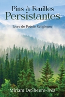 Pins à Feuilles Persistantes: Livre de Poésie Religieuse (French Edition) B0FJC2NVV8 Book Cover
