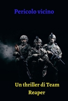Pericolo vicino: Un thriller di Team Reaper B0BZFGDQXL Book Cover