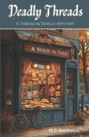 Deadly Threads: A Thread & Tangle Mystery book one (Thread & Tangle Mysteries) B0F91ZL7Q9 Book Cover