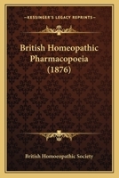 British Homeopathic Pharmacopoeia (1876) 1164591959 Book Cover