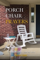 PORCH CHAIR PRAYERS: 28 quiet devotions with the Lord B08Y4LD58S Book Cover