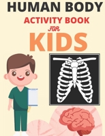 Human Body Activity Book for Kids: Human Anatomy Coloring Pages for Kids ages 4-8,human body activity book for kids hands-on fun for grades k-3 B093TDRCFH Book Cover