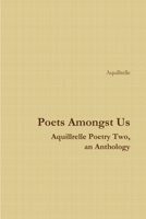 Poets Amongst Us Aquillrelle Poetry Two, an Anthology 1446128792 Book Cover